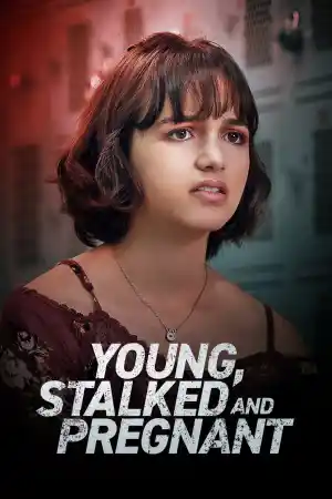 Young, Stalked, and Pregnant
